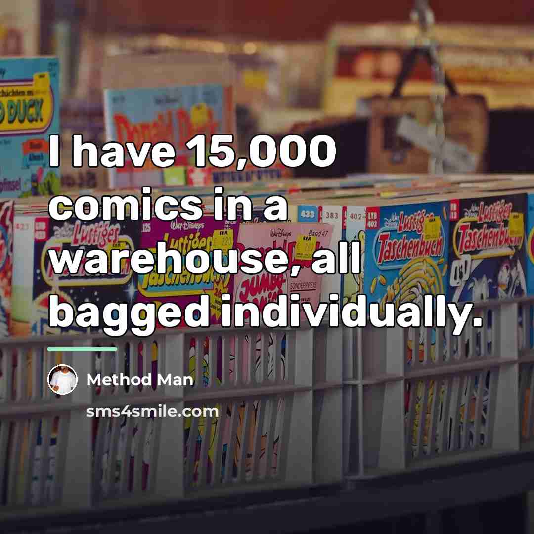 “I have 15,000 comics in a warehouse, all bagged individually.…” quote by Method Man