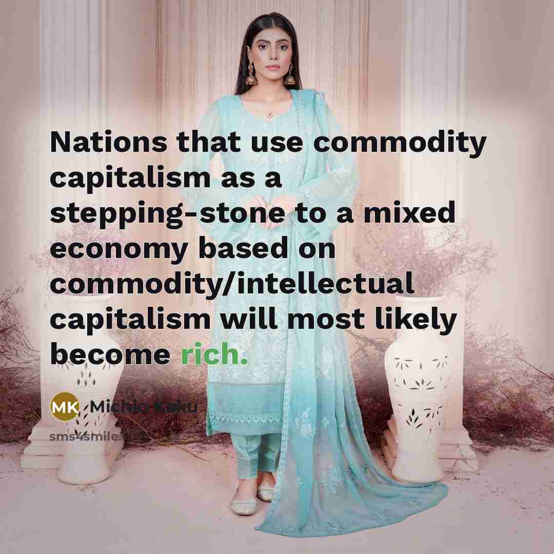 “Nations that use commodity capitalism as a stepping-stone to a…” quote by Michio Kaku