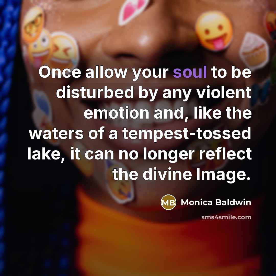 “Once allow your soul to be disturbed by any violent…” quote by Monica Baldwin