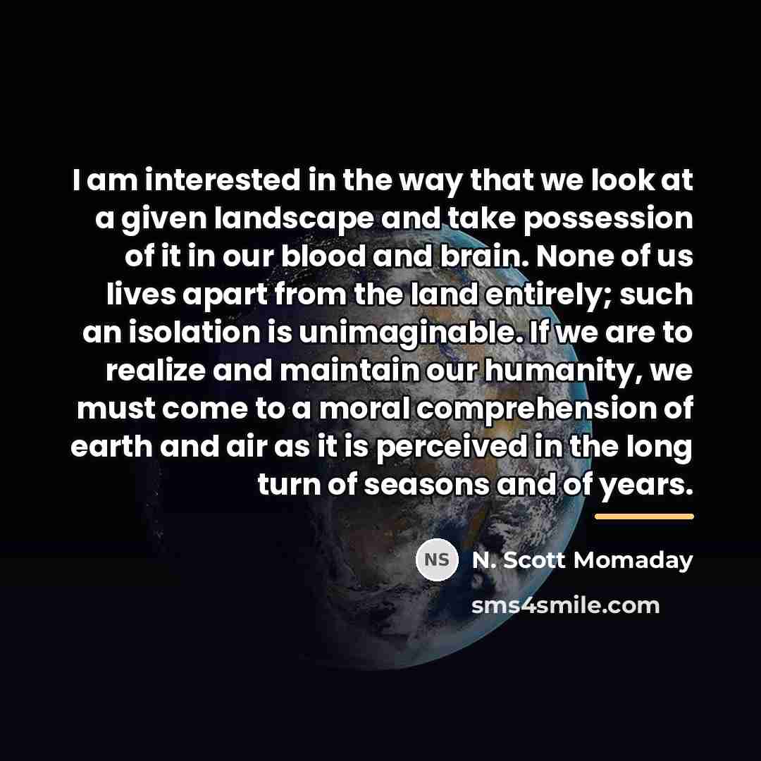 “I am interested in the way that we look at…” quote by N. Scott Momaday