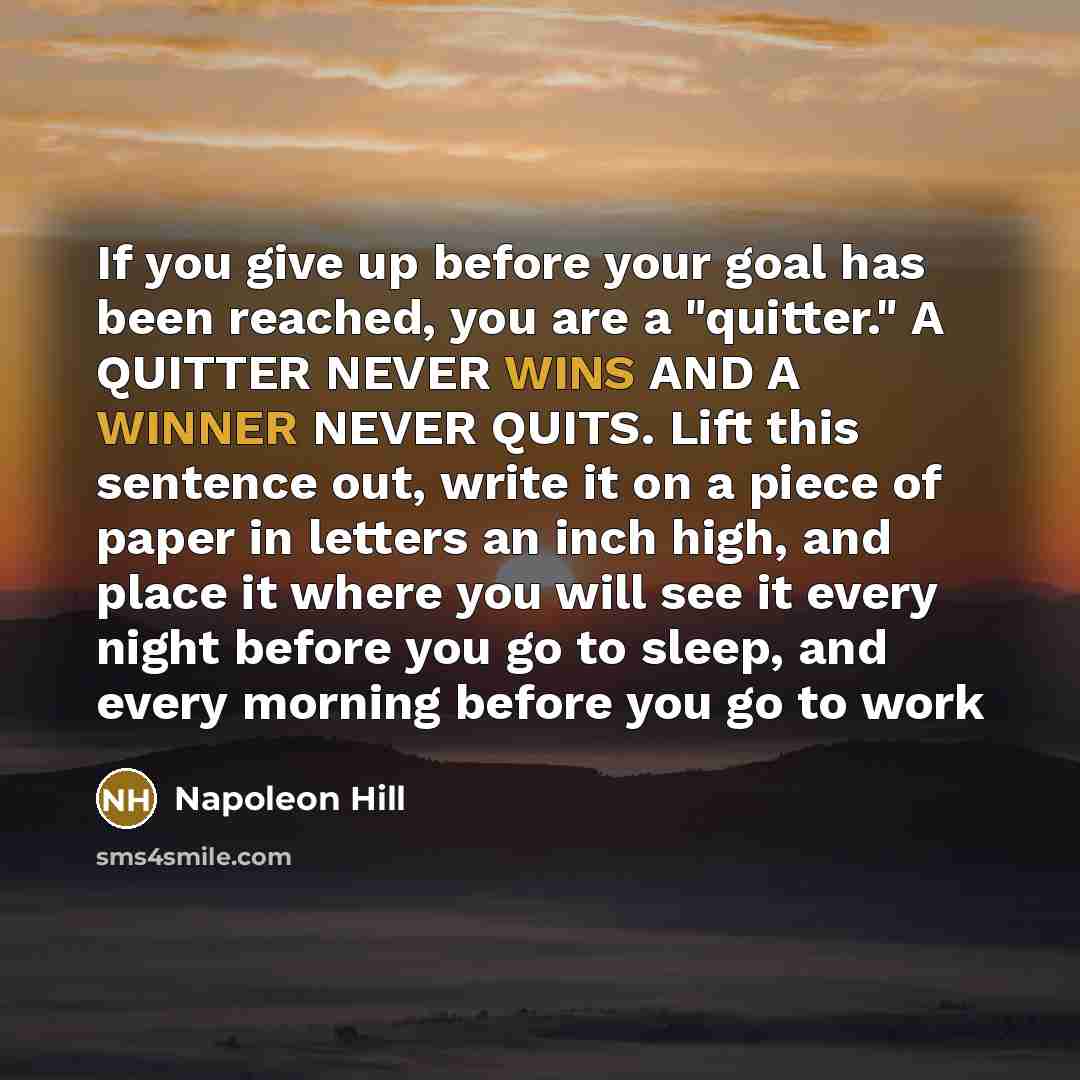 “If you give up before your goal has been reached,…” quote by Napoleon Hill