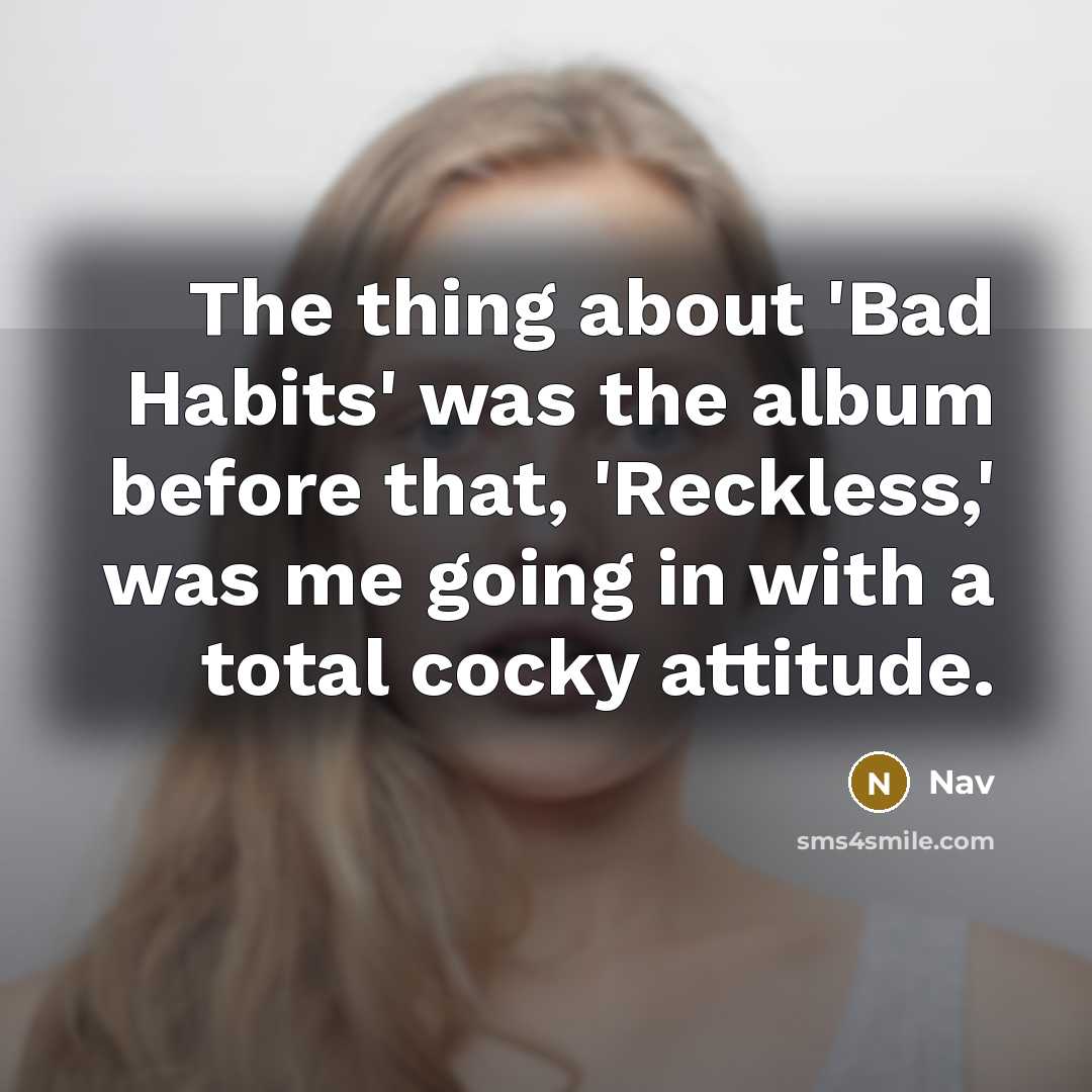 “The thing about 'Bad Habits' was the album before that,…” quote by Nav