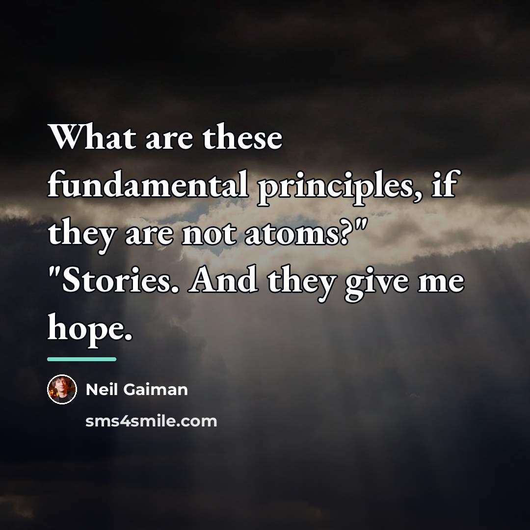 “What are these fundamental principles, if they are not atoms?"…” quote by Neil Gaiman