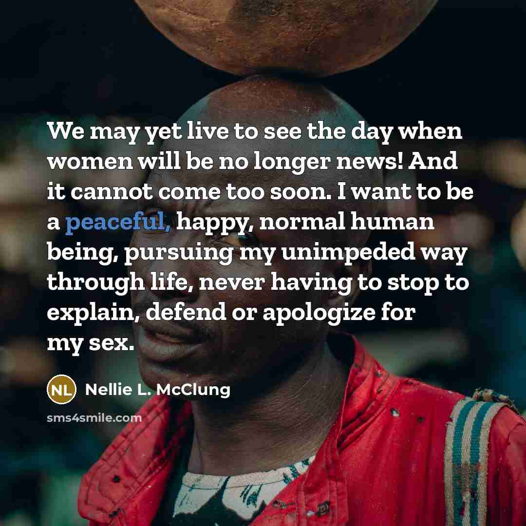 “We may yet live to see the day when women…” quote by Nellie L. McClung