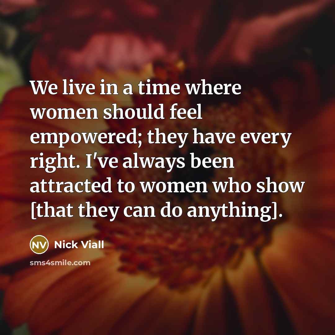 “We live in a time where women should feel empowered;…” quote by Nick Viall