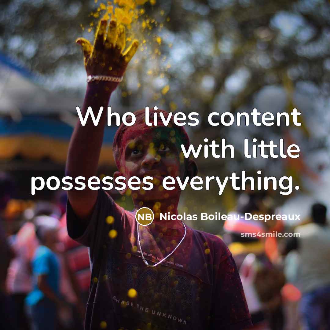 “Who lives content with little possesses everything.…” quote by Nicolas Boileau-Despreaux