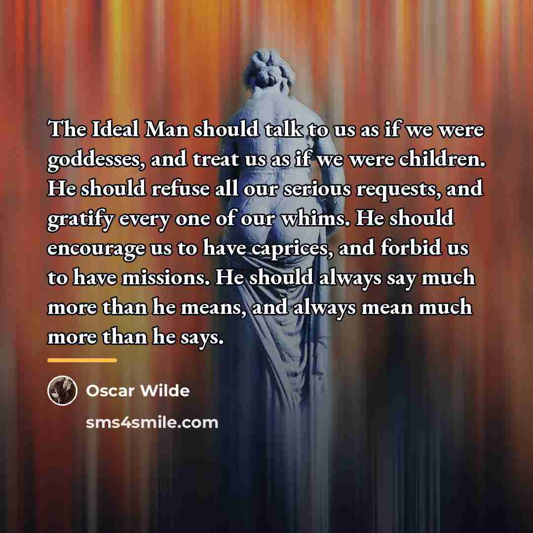 “The Ideal Man should talk to us as if we…” quote by Oscar Wilde
