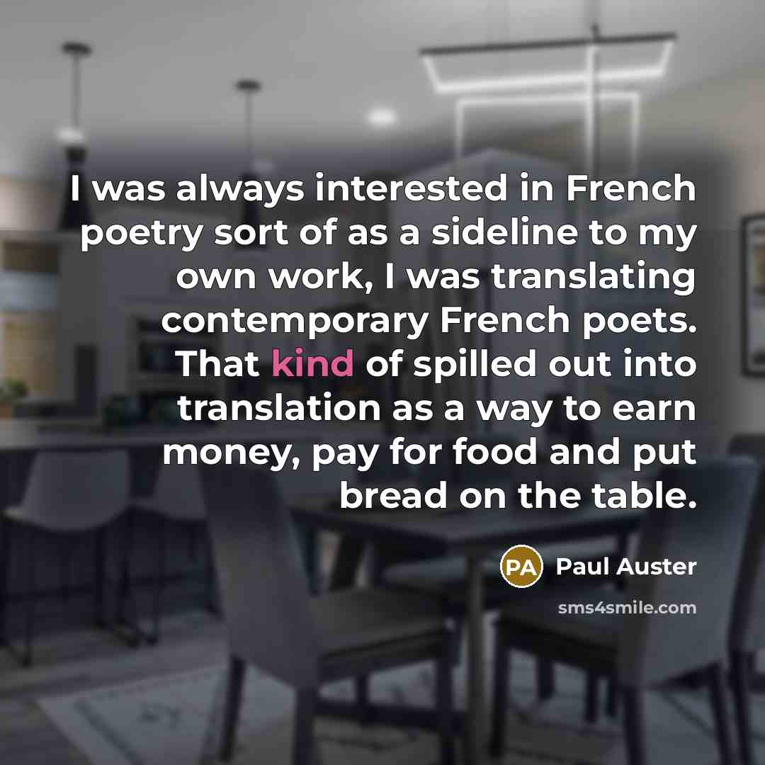 “I was always interested in French poetry sort of as…” quote by Paul Auster