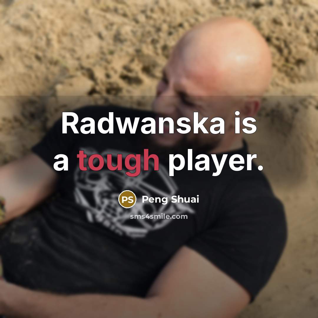 “Radwanska is a tough player.…” quote by Peng Shuai