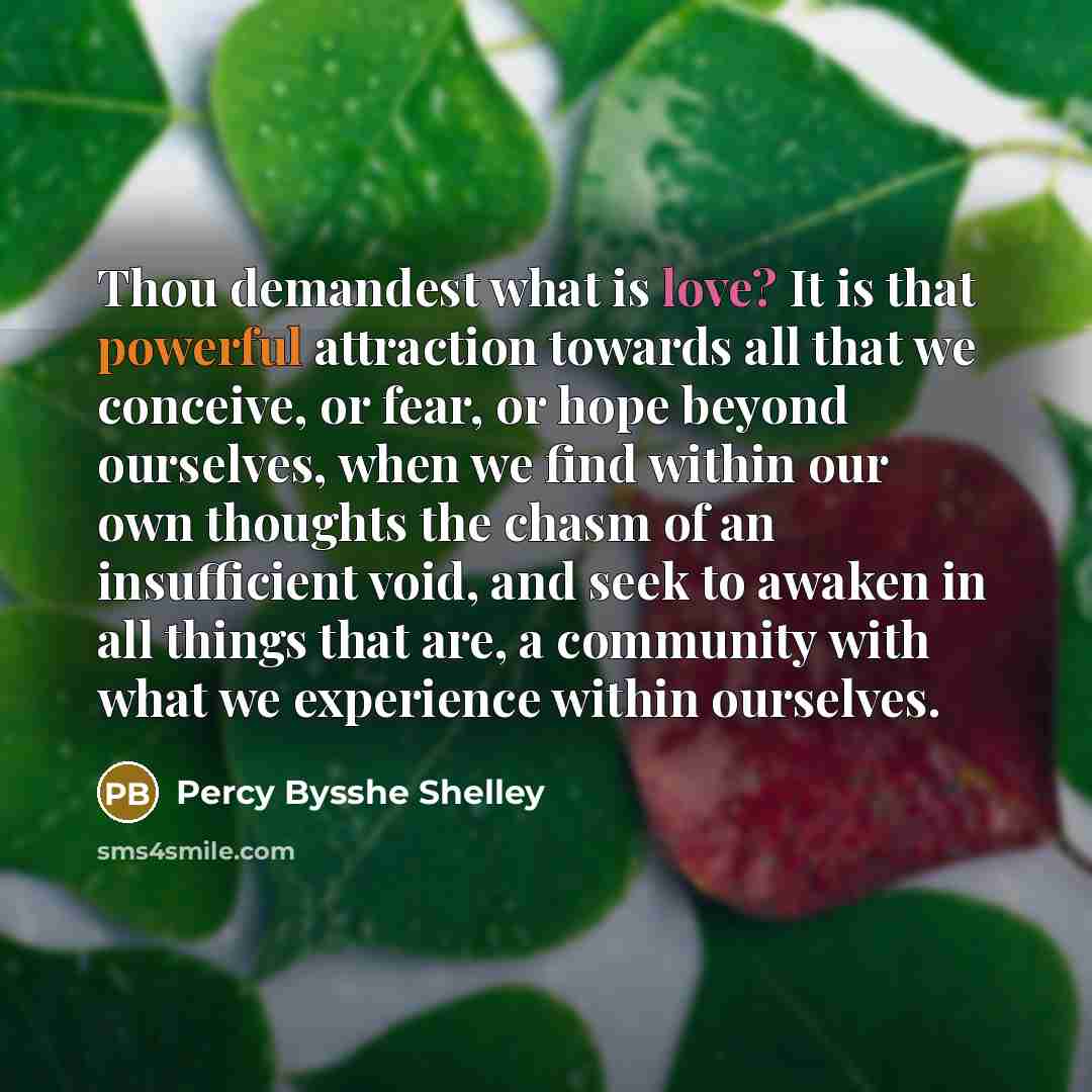 “Thou demandest what is love? It is that powerful attraction…” quote by Percy Bysshe Shelley