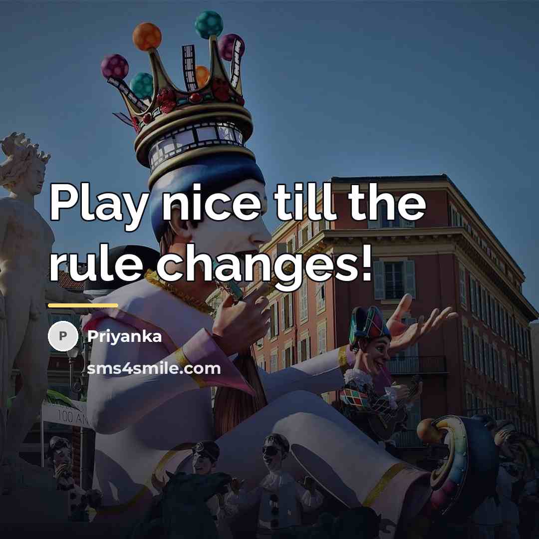“Play nice till the rule changes!…” quote by Priyanka