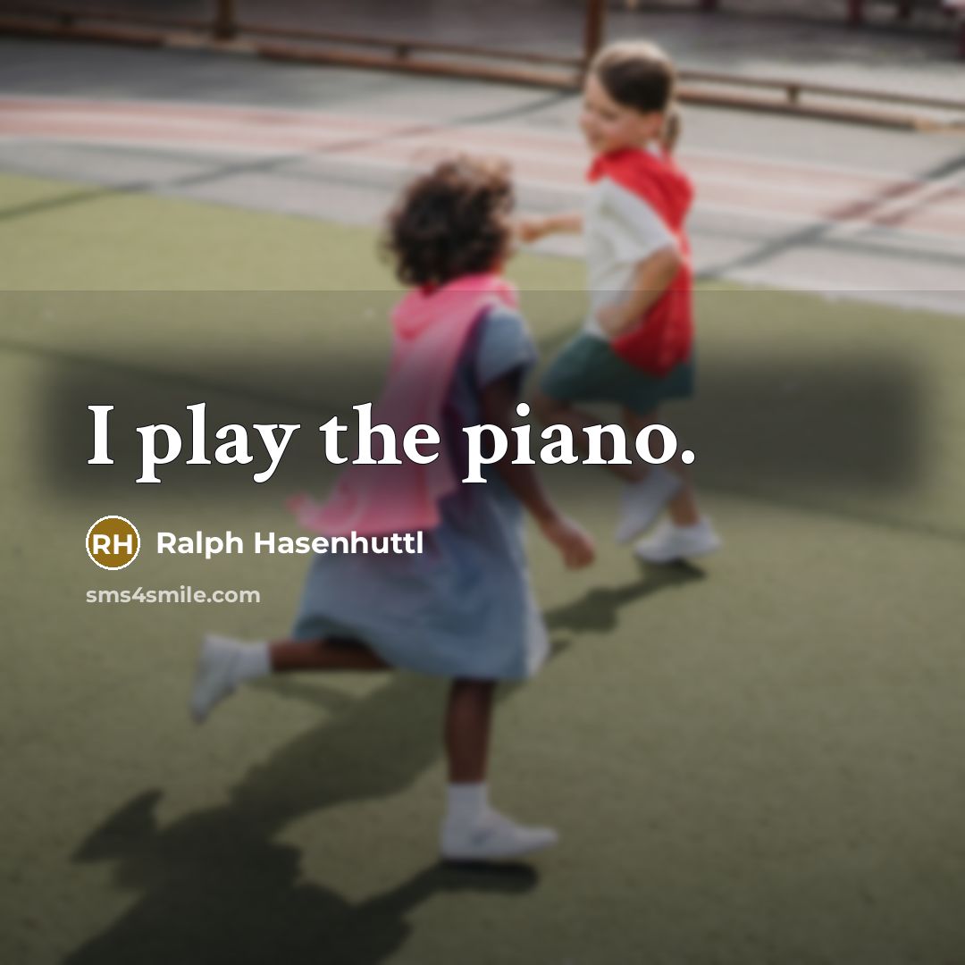 “I play the piano.…” quote by Ralph Hasenhuttl