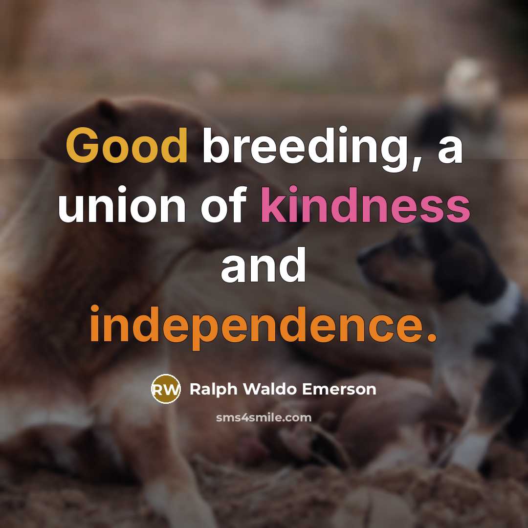 “Good breeding, a union of kindness and independence.…” quote by Ralph Waldo Emerson
