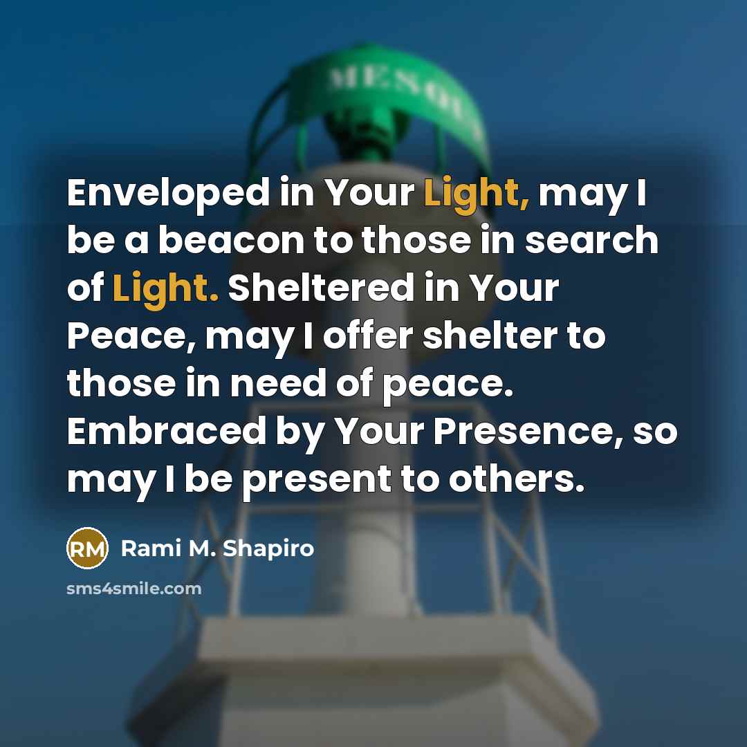 “Enveloped in Your Light, may I be a beacon to…” quote by Rami M. Shapiro