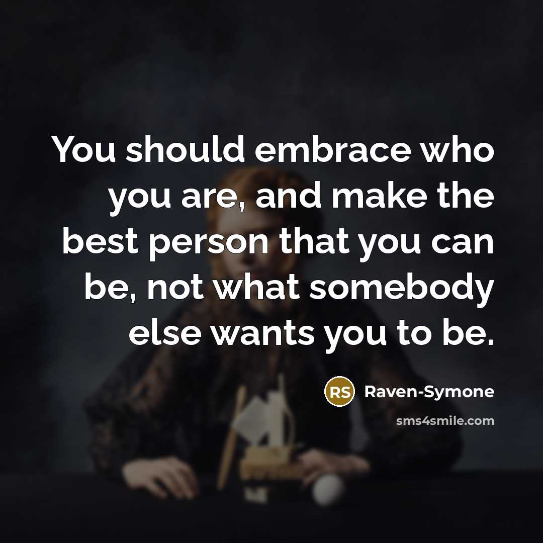 “You should embrace who you are, and make the best…” quote by Raven-Symone