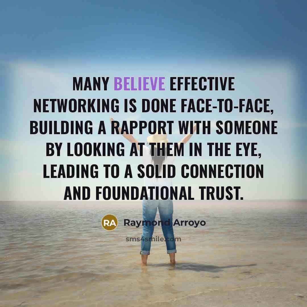 “Many believe effective networking is done face-to-face, building a rapport…” quote by Raymond Arroyo