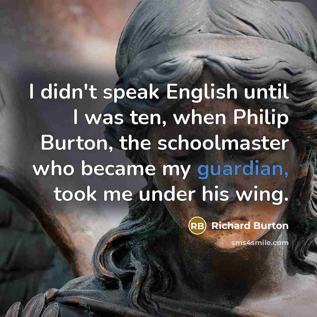 “I didn't speak English until I was ten, when Philip…” quote by Richard Burton