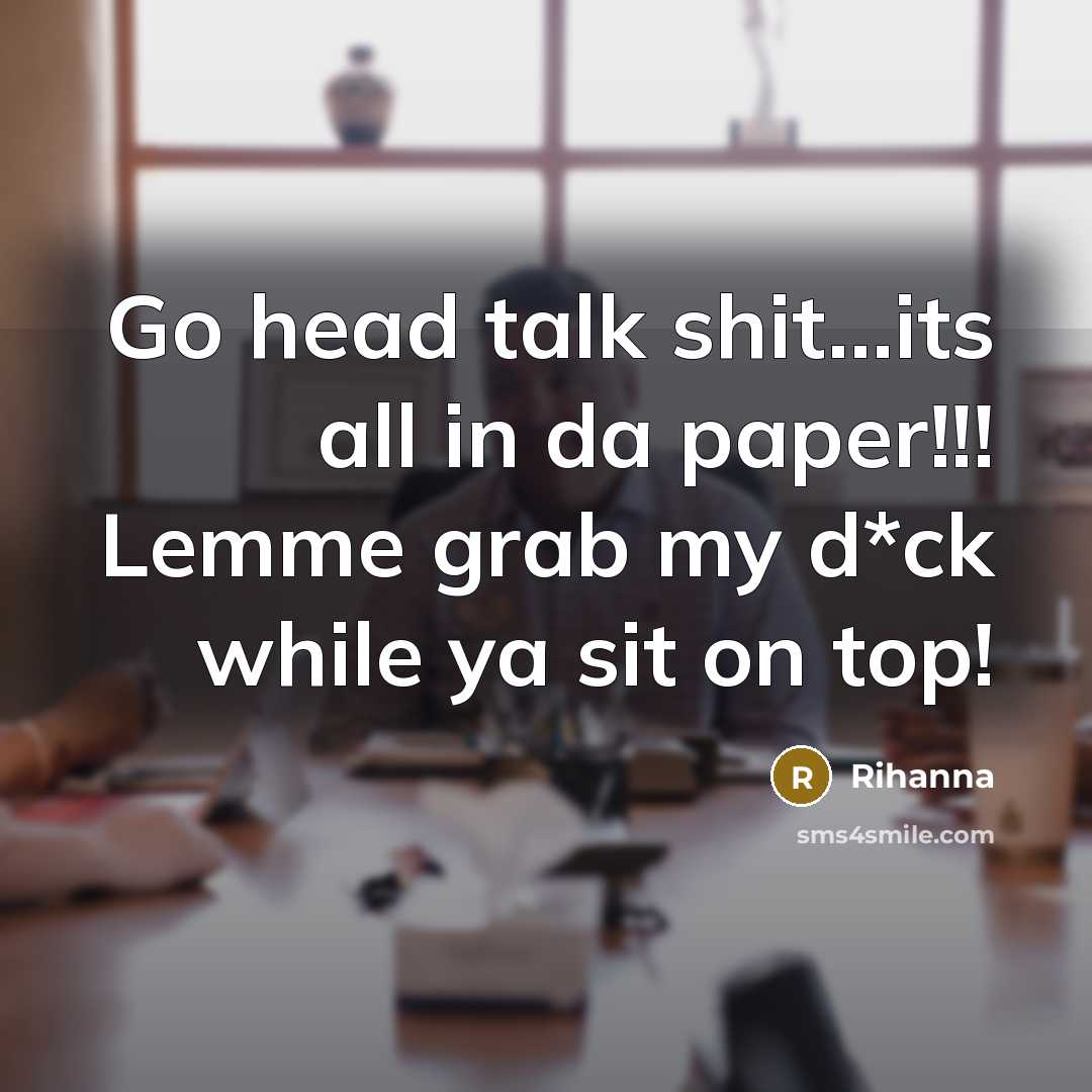 “Go head talk shit...its all in da paper!!! Lemme grab…” quote by Rihanna