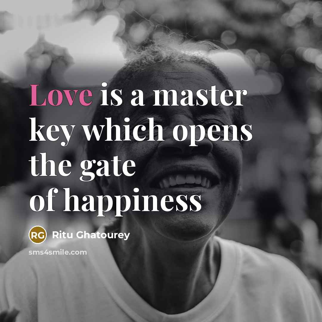 “Love is a master key which opens the gate of…” quote by Ritu Ghatourey