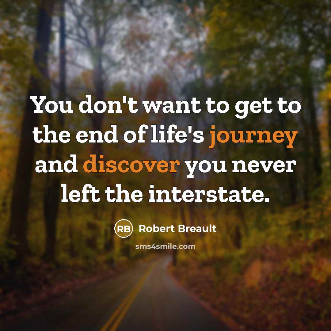 “You don't want to get to the end of life's…” quote by Robert Breault