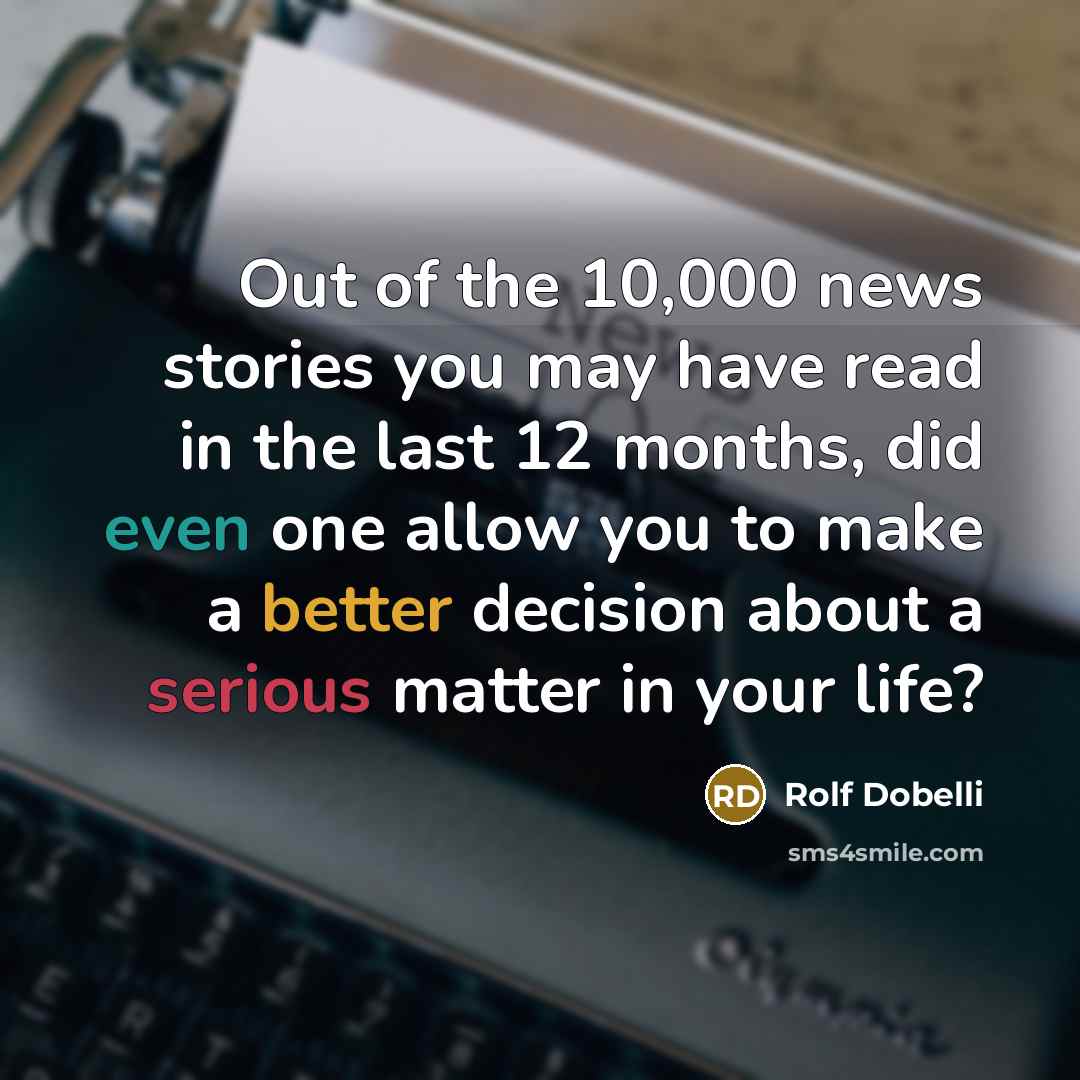 “Out of the ­10,000 news stories you may have read…” quote by Rolf Dobelli