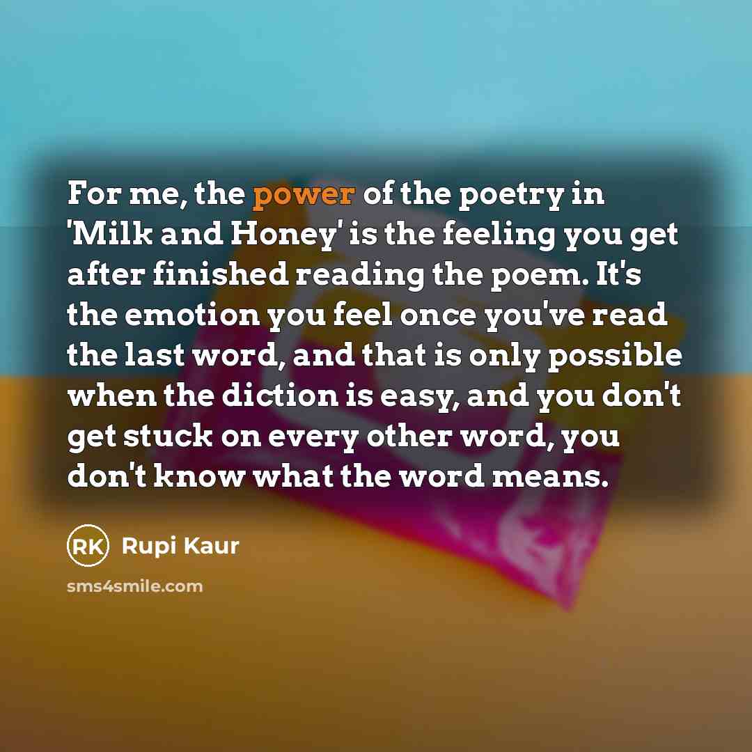 “For me, the power of the poetry in 'Milk and…” quote by Rupi Kaur