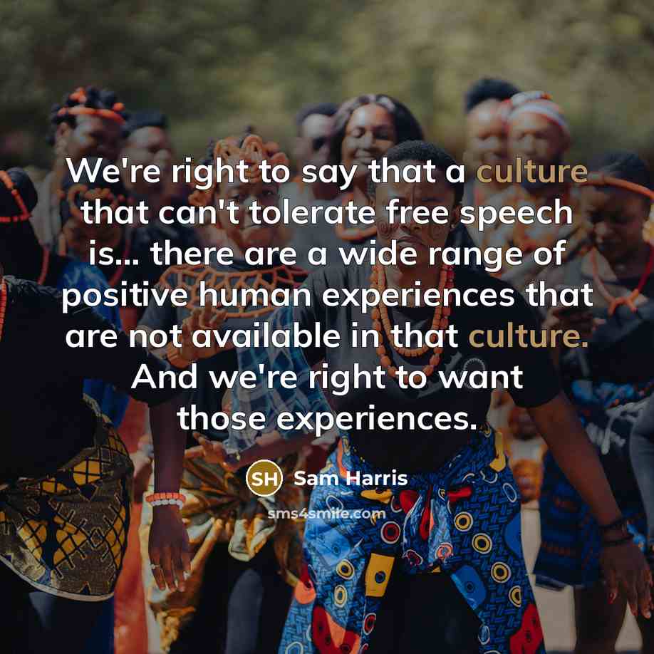 “We're right to say that a culture that can't tolerate…” quote by Sam Harris