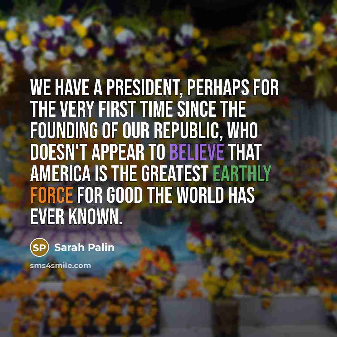 “We have a President, perhaps for the very first time…” quote by Sarah Palin