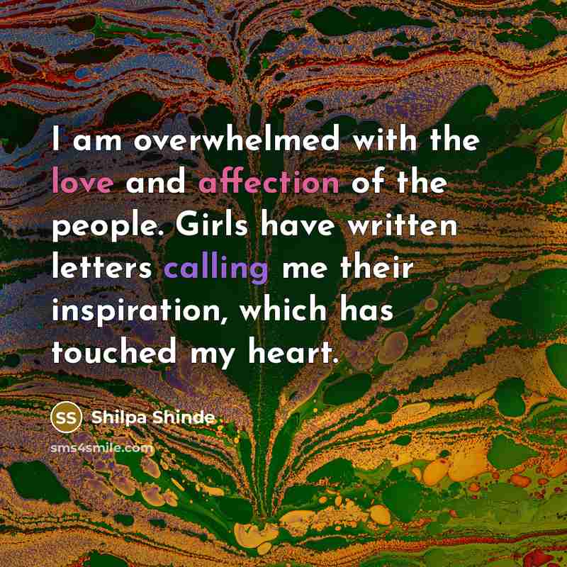 “I am overwhelmed with the love and affection of the…” quote by Shilpa Shinde