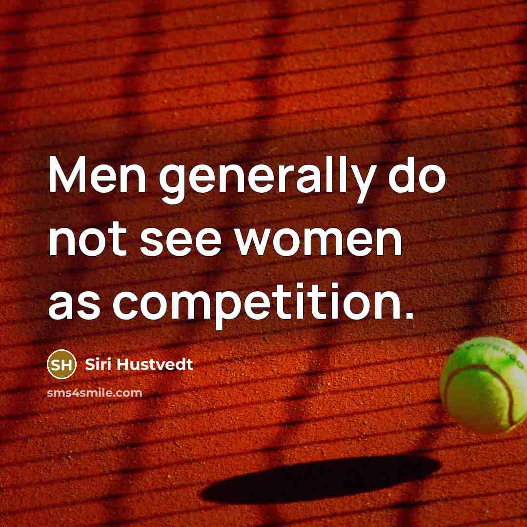 “Men generally do not see women as competition.…” quote by Siri Hustvedt