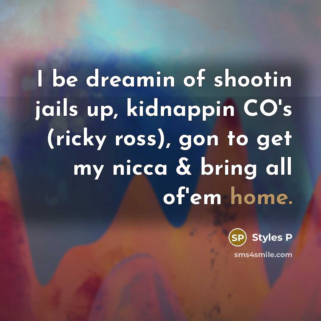 “I be dreamin of shootin jails up, kidnappin CO's (ricky…” quote by Styles P