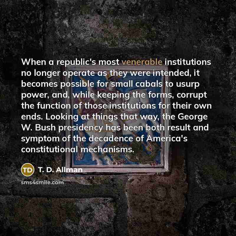 “When a republic's most venerable institutions no longer operate as…” quote by T. D. Allman