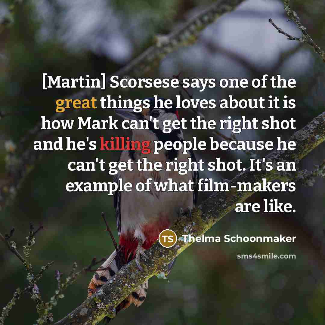 “[Martin] Scorsese says one of the great things he loves…” quote by Thelma Schoonmaker