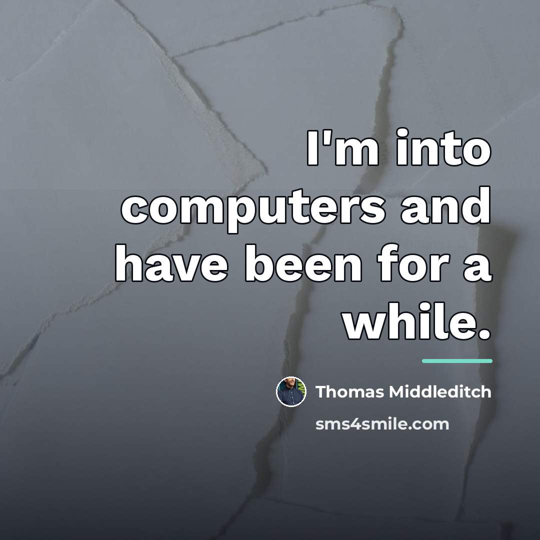 “I'm into computers and have been for a while.…” quote by Thomas Middleditch