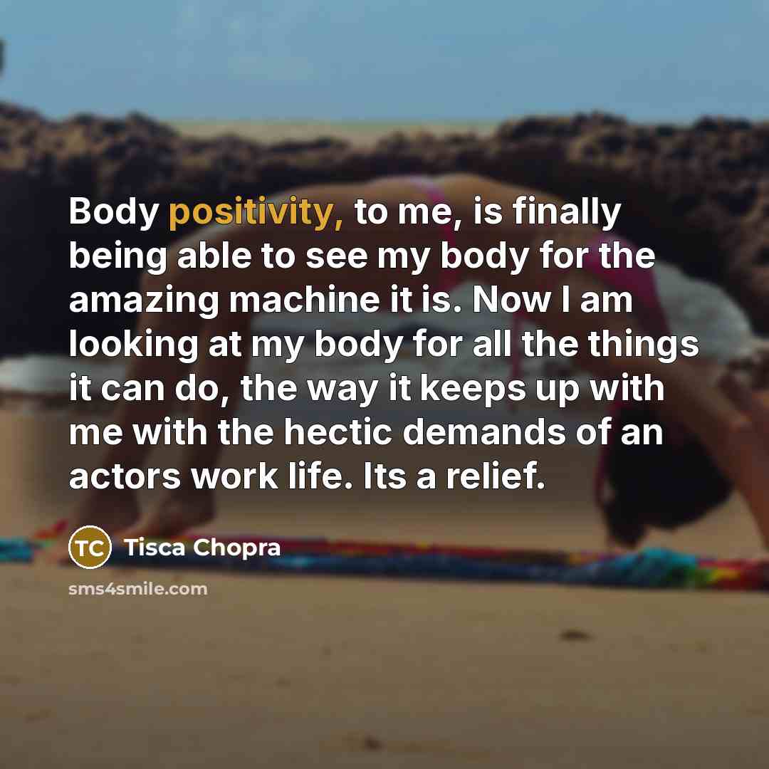 “Body positivity, to me, is finally being able to see…” quote by Tisca Chopra