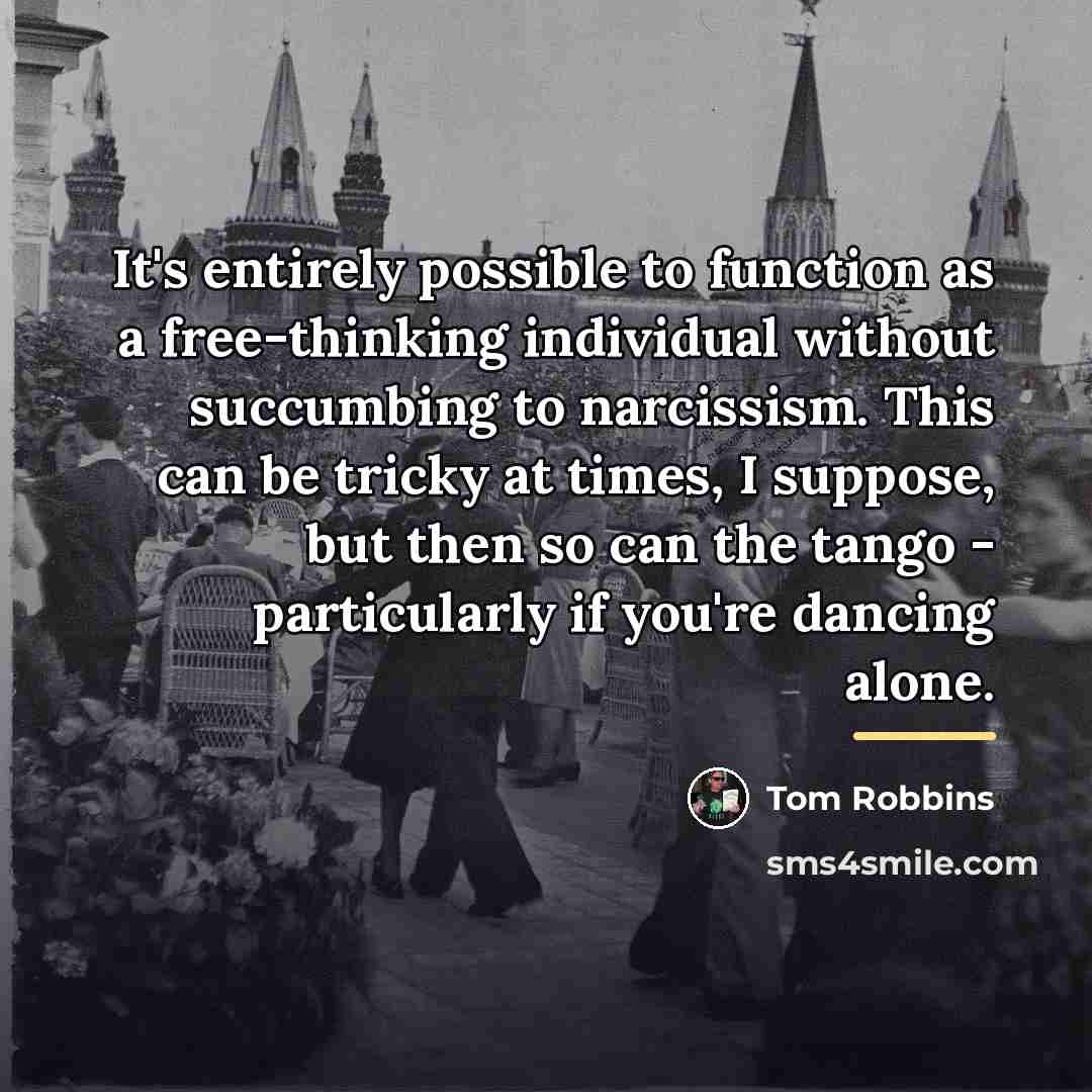“It's entirely possible to function as a free-thinking individual without…” quote by Tom Robbins