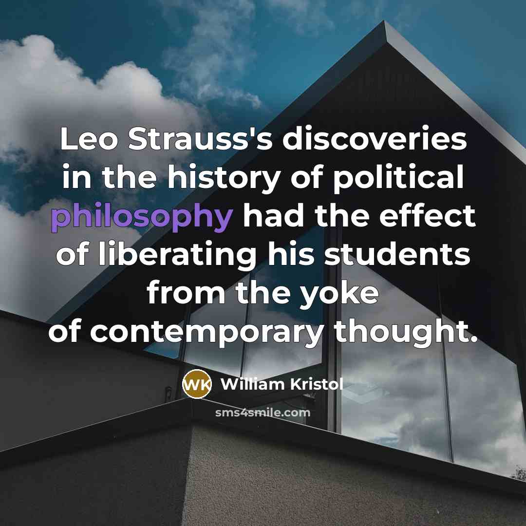 “Leo Strauss's discoveries in the history of political philosophy had…” quote by William Kristol
