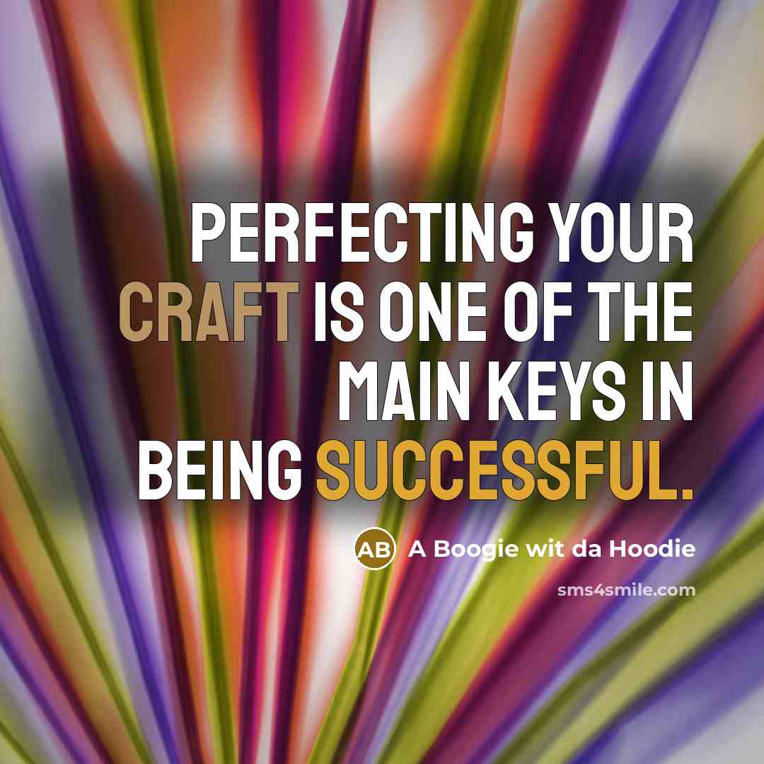 “Perfecting your craft is one of the main keys in…” quote by A Boogie wit da Hoodie