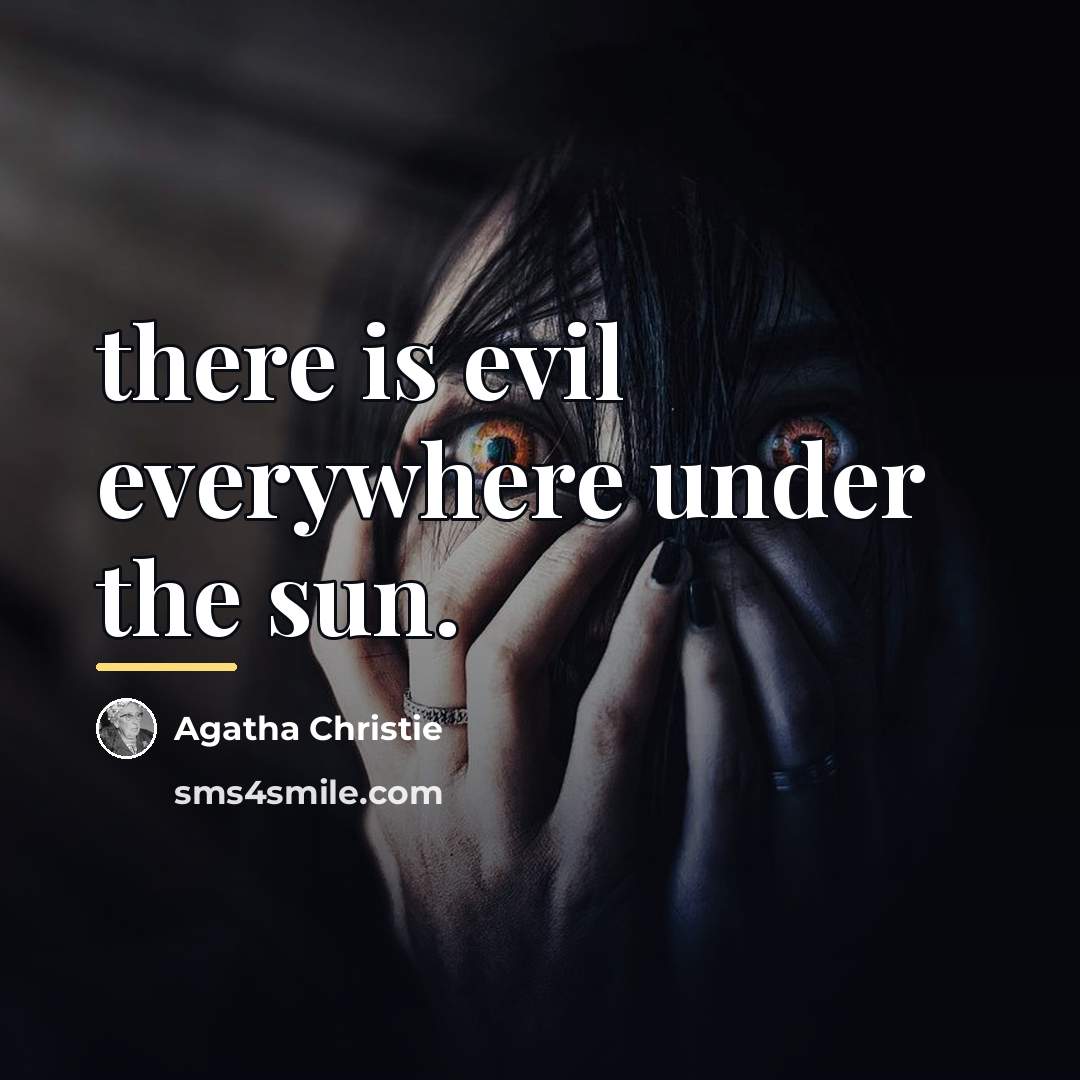 “there is evil everywhere under the sun.…” quote by Agatha Christie