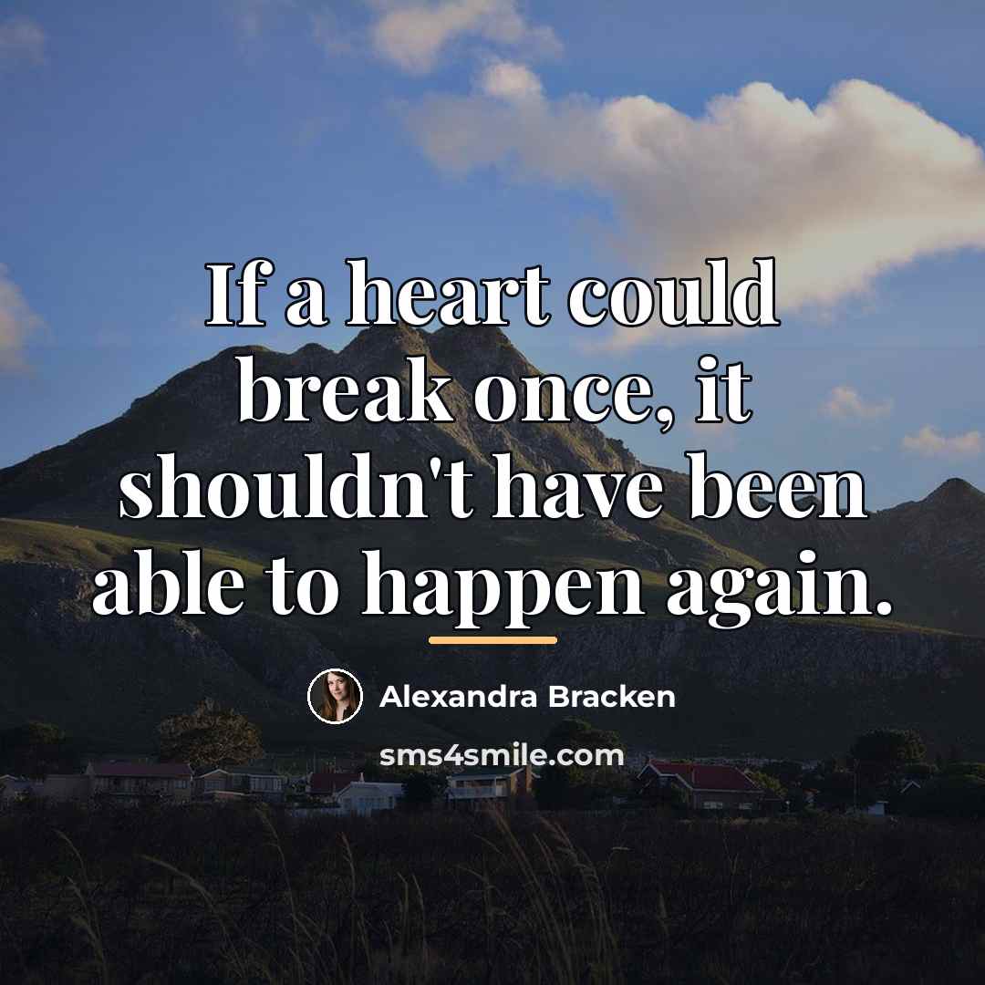 “If a heart could break once, it shouldn't have been…” quote by Alexandra Bracken