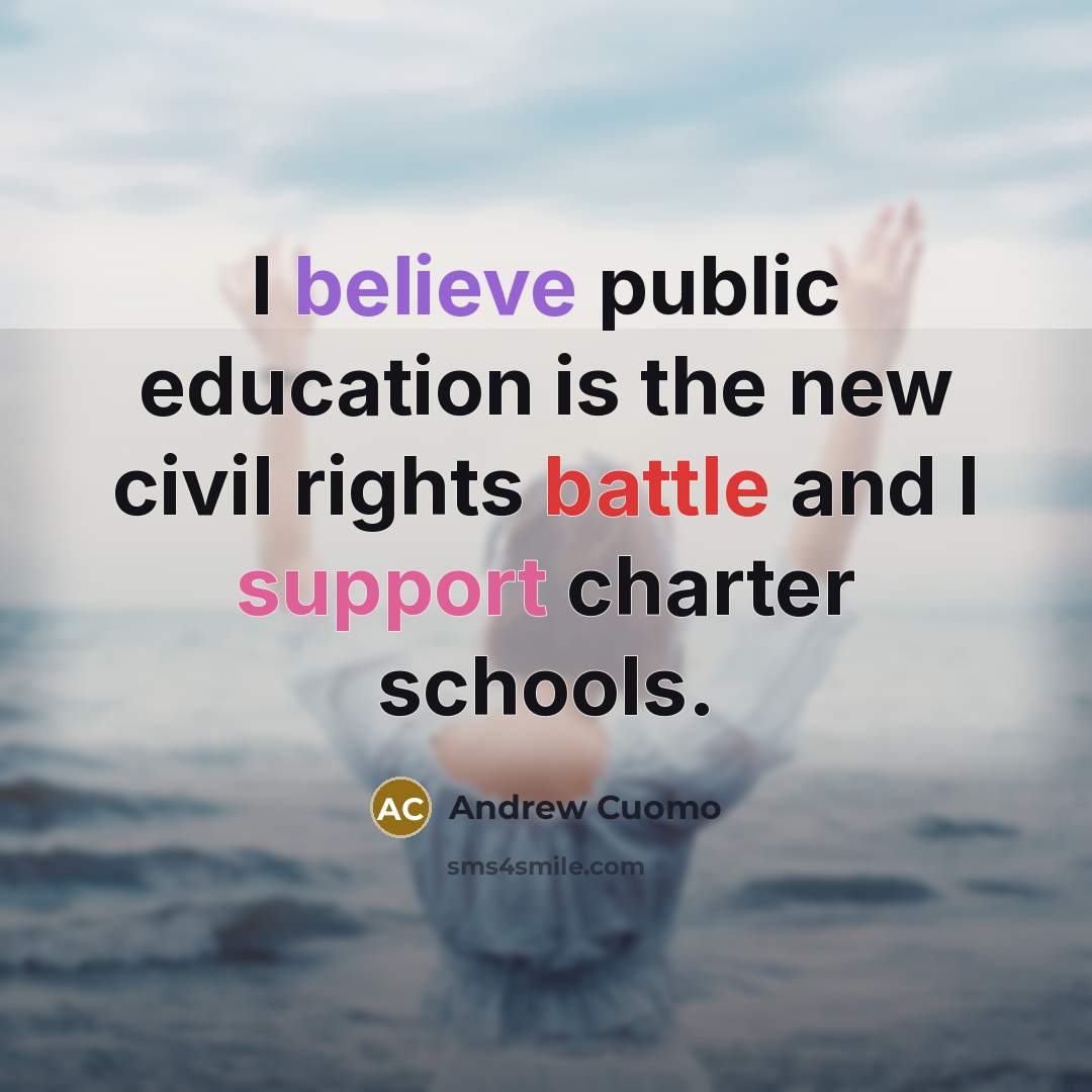 “I believe public education is the new civil rights battle…” quote by Andrew Cuomo