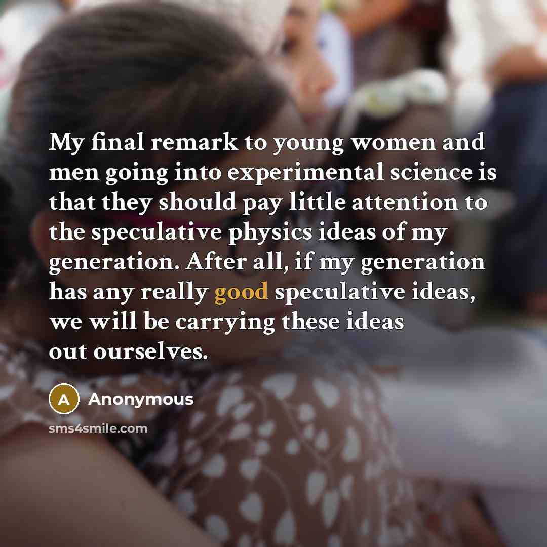 “My final remark to young women and men going into…” quote by Anonymous