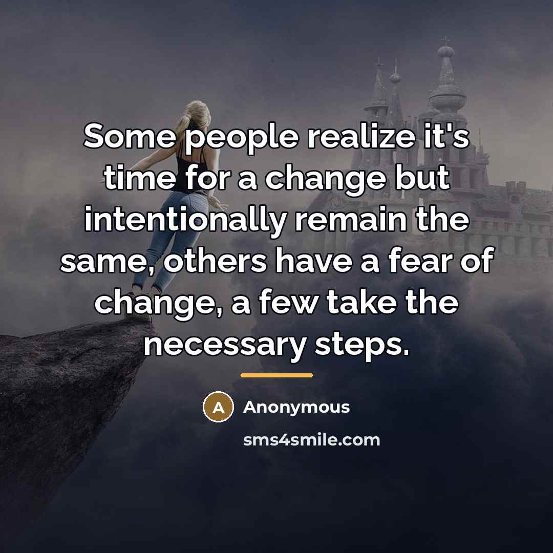 “Some people realize it's time for a change but intentionally…” quote by Anonymous