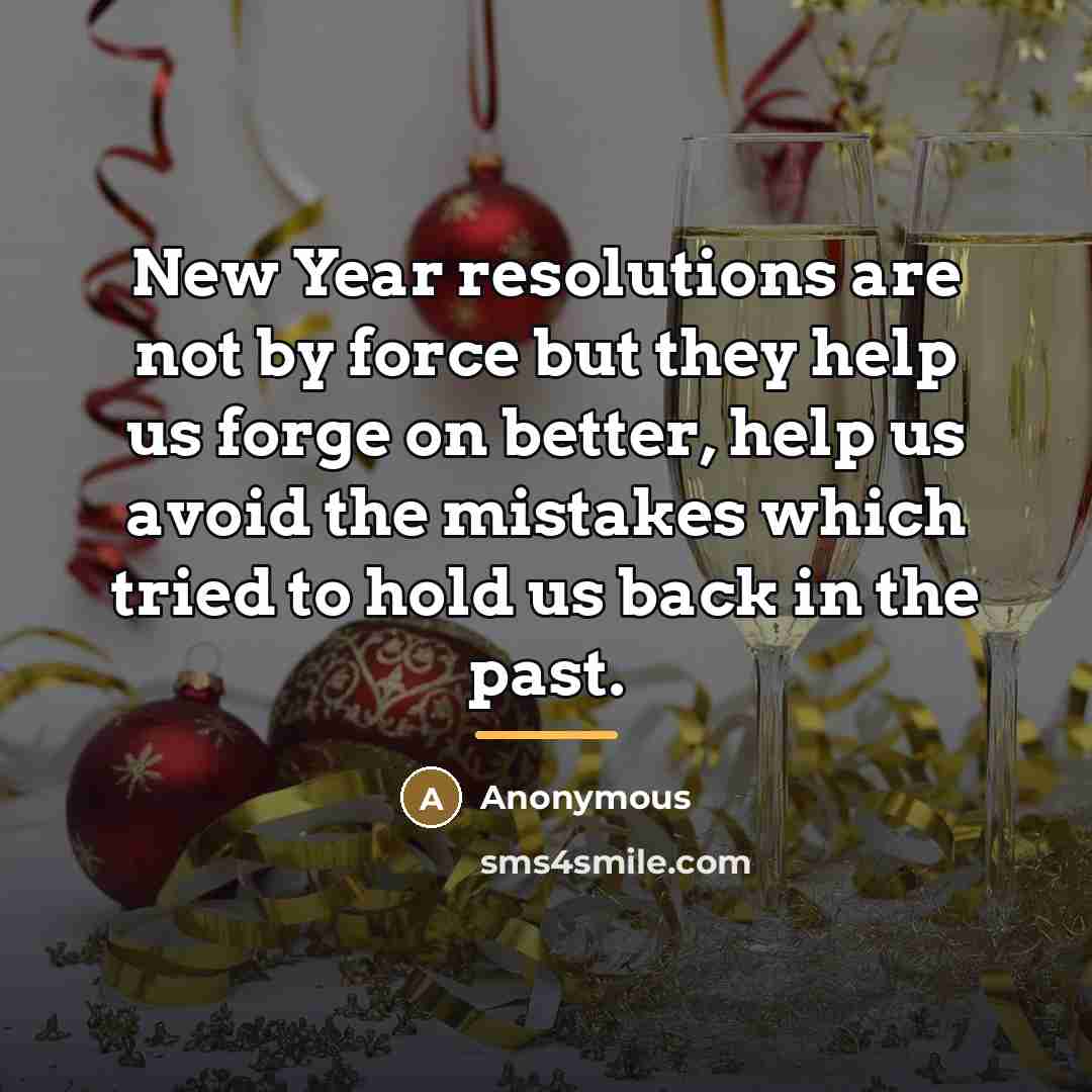 “New Year resolutions are not by force but they help…” quote by Anonymous