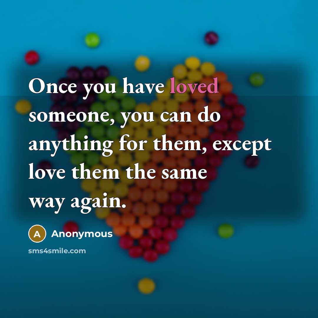 “Once you have loved someone, you can do anything for…” quote by Anonymous