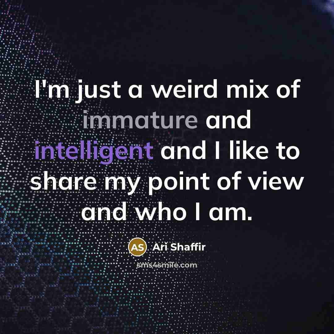 “I'm just a weird mix of immature and intelligent and…” quote by Ari Shaffir