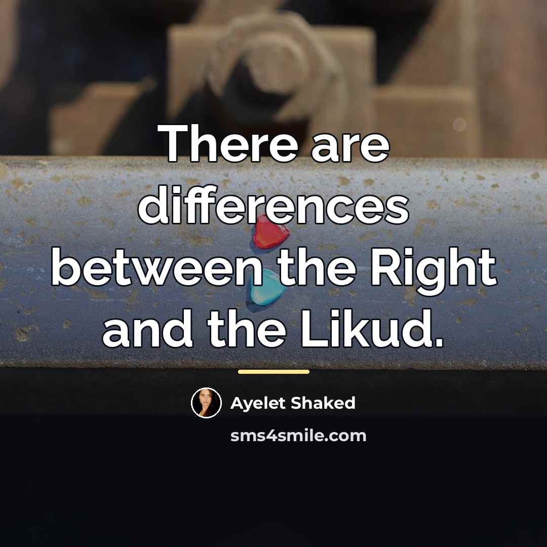 “There are differences between the Right and the Likud.…” quote by Ayelet Shaked