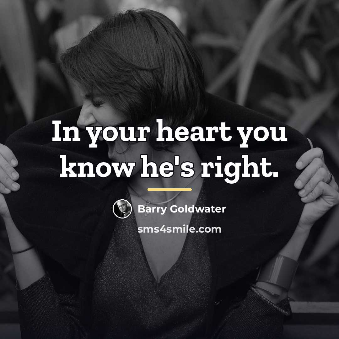 “In your heart you know he's right.…” quote by Barry Goldwater