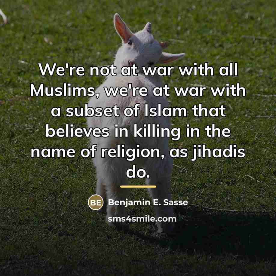 “We're not at war with all Muslims, we're at war…” quote by Benjamin E. Sasse