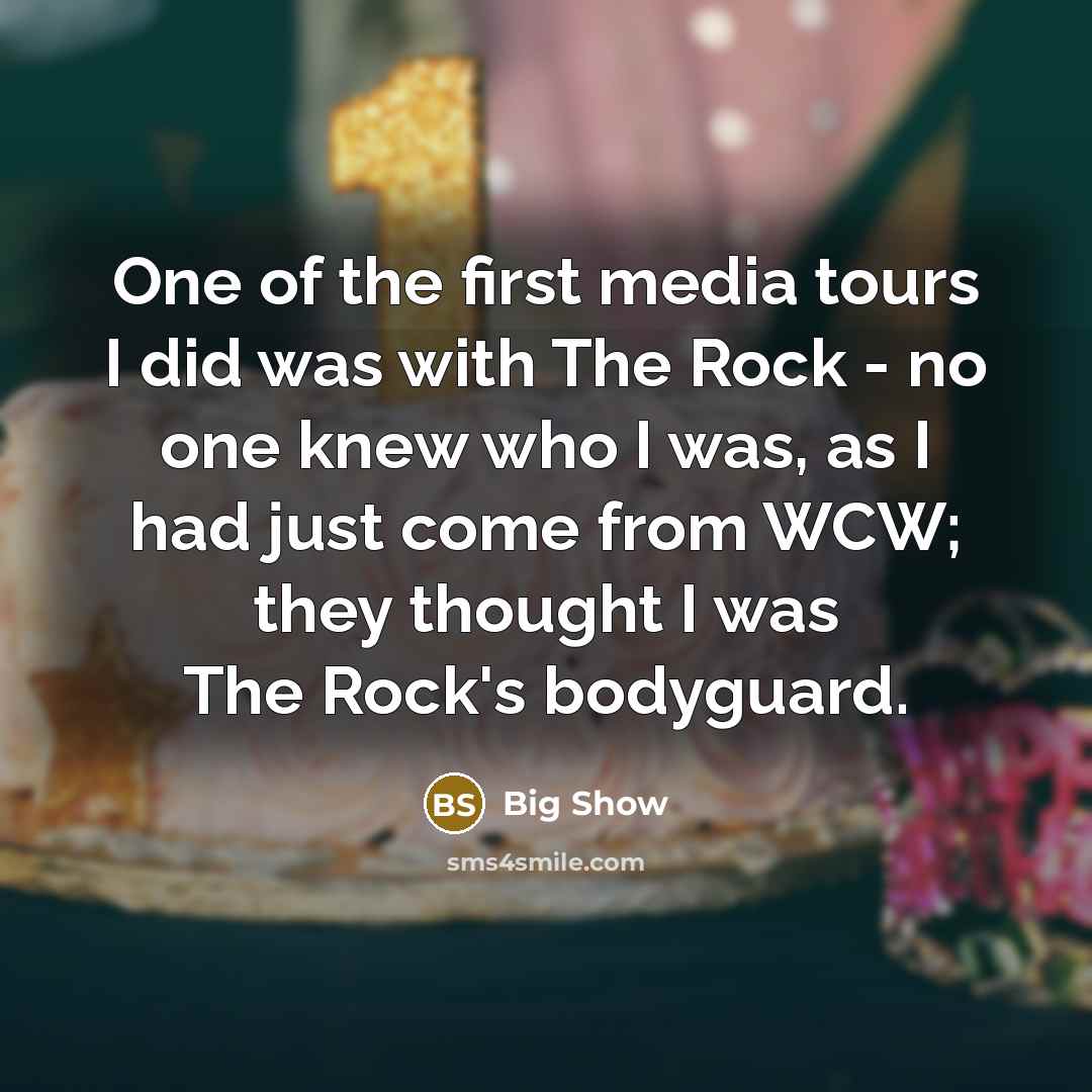 “One of the first media tours I did was with…” quote by Big Show